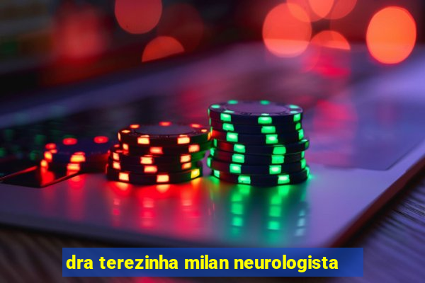 dra terezinha milan neurologista